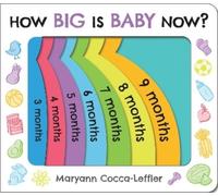 Maryann Cocca-Leffler How Big Is Baby Now? (Libro di cartone)