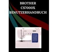 Maryann F Jowler Brother CS7000X Benutzerhandbuch (Tascabile)