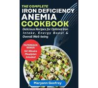 Maryann Geofrey The Complete Iron Deficiency Anemia Cookbook (Tascabile)