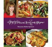 Maryann Ridini S Simply Delicious Living with Maryann(R) - E (Copertina rigida)