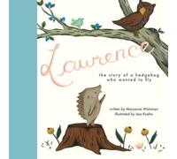 Maryanne Wainman Lawrence, the Story of a Hedgehog Who Wanted to Fly (Tascabile)