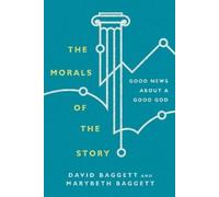 Marybeth Baggett David The Morals of the Story - Good News About a (Tascabile)