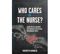 Marybeth Baribeau Who Cares for the Nurse? (Copertina rigida)