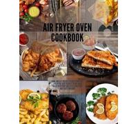 Marye Paula Larsen Air Fryer Oven Cookbook (Tascabile)