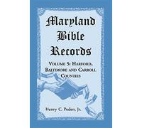 Maryland bible records, volume 5: harford, baltimore and carroll counties ...