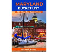 Maryland Bucket List: 101+ Must-See Destinations: From Iconic Landmarks to Off-the-Beaten-Path Adventures, Best Places to Eat, Stay, and Insider Tips