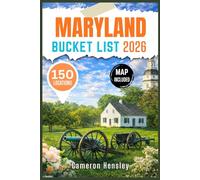 Maryland Bucket List: 150 Unforgettable Experiences, Attractions, and Hidden Gems to Explore