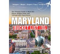 MARYLAND BUCKET LIST 2025 - 2026 (Full Color): The Ultimate Guide to Must-See Places, Hidden Gems, and Unforgettable Experiences