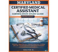 MARYLAND CERTIFIED MEDICAL ASSISTANT CERTIFICATION STUDY GUIDE: Master the CMA Exam With Structured Study Plans, Real-word Clinical Scenarios, and ... Questions Designed for Certification Success