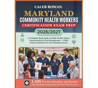MARYLAND Community health workers certification EXAM PREP 2026/2027: A Complete Study Guide to Public Health, Patient Communication & Case Management ... Practice Questions for First-Attempt Success