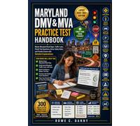 MARYLAND DMV AND MVA PRACTICE TEST HANDBOOK: 300 Practice Questions, Road Signs, and an Answer Key for Maryland's Written Permit and License Exam
