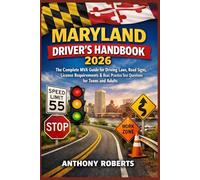Maryland Driver’s Handbook 2026: The Complete MVA Guide for Driving Laws, Road Signs, License Requirements & Real Practice Test Questions for Teens and Adults