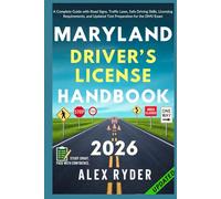 Maryland Driver’s License Handbook: Your Complete Guide to Traffic Laws, Safe Driving Practices, and Licensing Requirements with Updated Regulations and Tips to ace your Exam with confidence