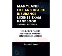 MARYLAND LIFE AND HEALTH INSURANCE LICENSE EXAM HANDBOOK: YOUR ULTIMATE PRACTICE TEST GUIDE FOR MARYLAND HEALTH INSURANCE LICENSING