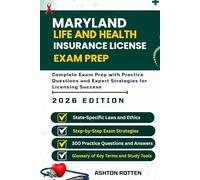 MARYLAND LIFE AND HEALTH INSURANCE LICENSE EXAM PREP: Complete Exam Prep With Practice Questions and Expert Strategies for Licensing Success