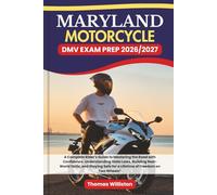 MARYLAND Motorcycle DMV EXAM PREP 2026/2027: A Complete Rider’s Guide to Mastering the Road with Confidence, Understanding State Laws, Building ... Safe for a Lifetime of Freedom on Two Wheels”
