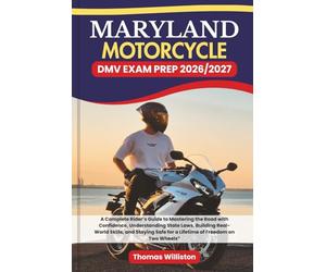 MARYLAND Motorcycle DMV EXAM PREP 2026/2027: A Complete Rider’s Guide to Mastering the Road with Confidence, Understanding State Laws, Building ... Safe for a Lifetime of Freedom on Two Wheels”