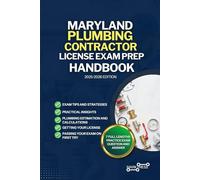MARYLAND PLUMBING CONTRACTOR LICENSE EXAM PREP HANDBOOK: A Comprehensive Guide to Passing the Exam on Your First Try