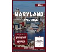 Maryland Travel Guide 2026: Explore Baltimore, Annapolis, Ocean City & Hidden Gems - Insider Tips, Best Attractions, Food, Hotels, and Itineraries for an Unforgettable Trip