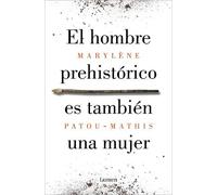 Marylène Patou- El hombre prehistórico es también una mujer / Prehis (Tascabile)