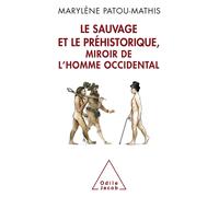 Marylène Patou- The Savage and Prehistory, the White Man's Mirror / (Tascabile)