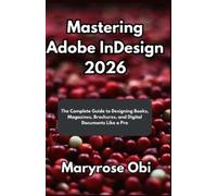 Maryrose Obi Mastering Adobe InDesign 2026 (Tascabile)