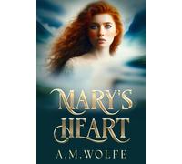 Mary's Heart: An Irish Historical Romance of Folklore, Passion, and a Fearless Healer