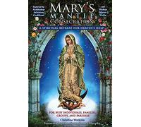 Mary's Mantle Consecration: A Spiritual Retreat for Heaven's Help