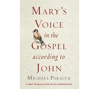 Mary's Voice in the Gospel According to John: A New Translation with Commentary