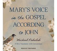 Mary's Voice in the Gospel According to John: A New Translation with Commentary