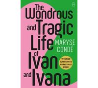 Maryse Conde The Wonderous and Tragic Life of Ivan and Ivana (Tascabile)