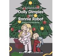 The Adventures of Dolly Dimples and Ronnie Robot: A Special Christmas Holiday