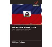 MARZENIE HAITI 2050: DROGA DO DOBROBYTU I GODNO¿CI