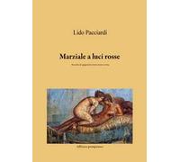Marziale a luci rosse. Raccolta di epigrammi erotici messi in rima