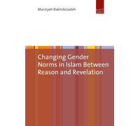 Marziyeh Bakhsh Changing Gender Norms in Islam Between Reason (Copertina rigida)