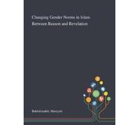 Marziyeh Bakhsh Changing Gender Norms in Islam Between Reason (Copertina rigida)