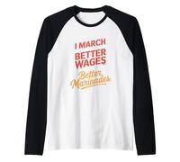 Marzo per salari migliori e marinate migliori Giornata del lavoro Maglia con Maniche Raglan