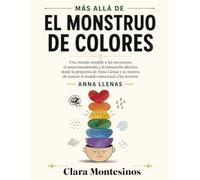 Más allá de El monstruo de colores: Una mirada sensible a las emociones, el autoconocimiento y la educación afectiva desde la propuesta de Anna Llenas ... de acercar el mundo emocional a los lectores