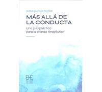 Más allá de la conducta: Una guía práctica para la crianza terapéutica