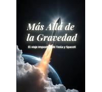 Más Allá de la Gravedad: El viaje imposible de Tesla y SpaceX