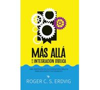 Más Allá de la Integración Bíblica: Una Inmersión En La Cosmovisión Bíblica Para Docentes Y Estudiantes