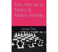 Más Allá de la Matriz: El Tablero Invisible