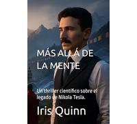 MÁS ALLÁ DE LA MENTE: Un thriller científico sobre el legado de Nikola Tesla.