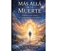 Más Allá de la Muerte: El Misterio del Alma y la Continuidad de la Existencia