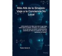 Más Allá de la Sinapsis Viaje a la Conciencia No Local