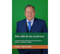 Más allá de las cicatrices: La historia real de un hombre que convirtió el dolor en palabras y las palabras en legado
