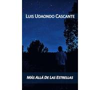 MÁS ALLÁ DE LAS ESTRELLAS: LUIS UDAONDO CASCANTE: 5