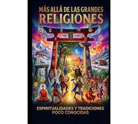 Más allá de las grandes religiones: Espiritualidades y tradiciones poco conocidas