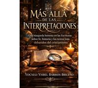 Más allá de las interpretaciones: Una búsqueda en las Escrituras sobre fe, historia y los textos más debatidos del cristianismo.