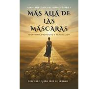 Más Allá De Las Máscaras: Identidad, Propósito Y Renovación